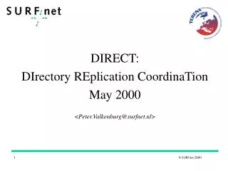 DIRECT: DIrectory REplication CoordinaTion May 2000 &lt; Peter.Valkenburg@surfnet.nl &gt;