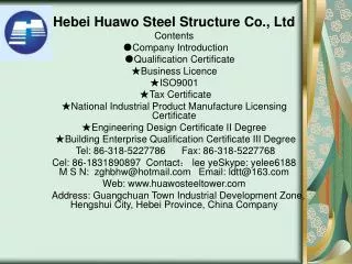 Hebei Huawo Steel Structure Co., Ltd Contents ●Company Introduction
