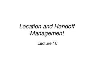 Location and Handoff Management