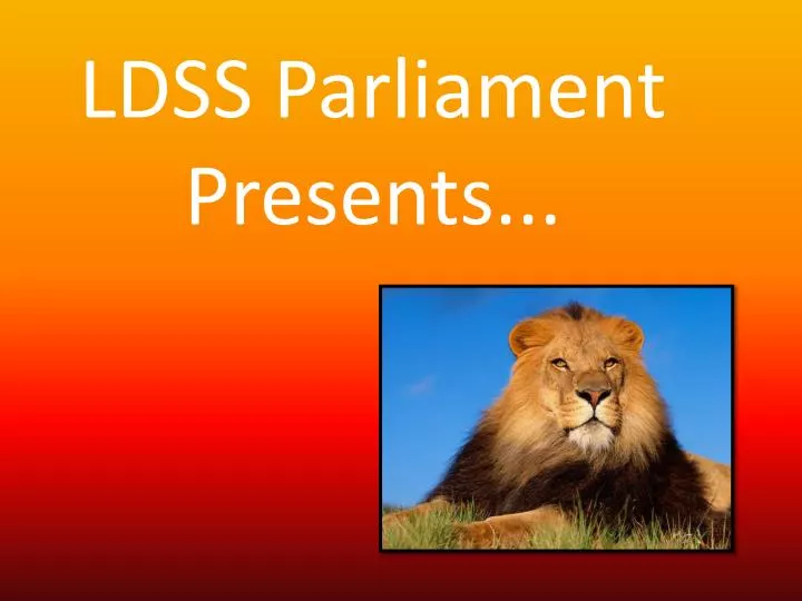 ldss parliament presents
