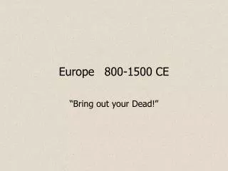 Europe	800-1500 CE
