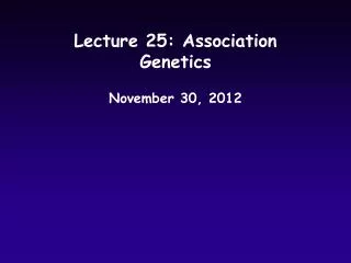 Lecture 25: Association Genetics
