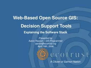 Web-Based Open Source GIS: Decision Support Tools Explaining the Software Stack Presented by