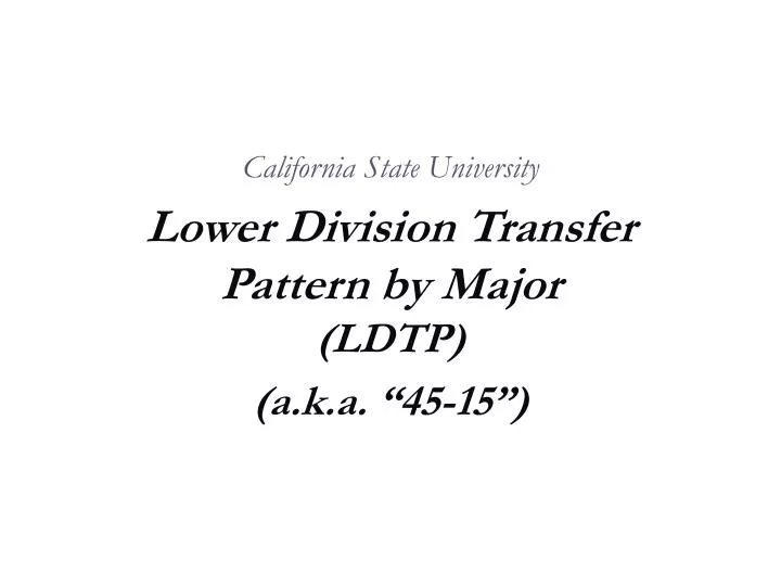 california state university lower division transfer pattern by major ldtp a k a 45 15