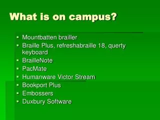 What is on campus?