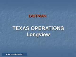 EASTMAN TEXAS OPERATIONS Longview