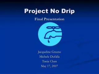 Project No Drip Final Presentation