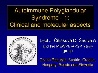 Autoimmune Polyglandular Syndrome - 1: Clinical and molecular aspects