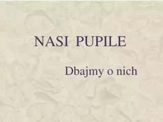 nasi pupile