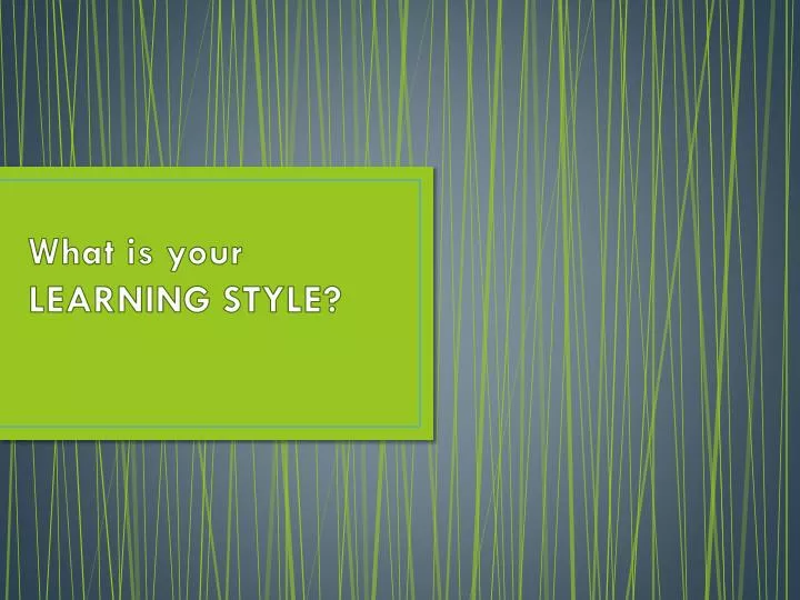 what is your learning style