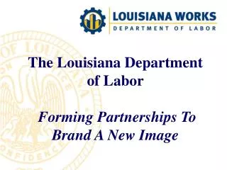 The Louisiana Department of Labor Forming Partnerships To Brand A New Image