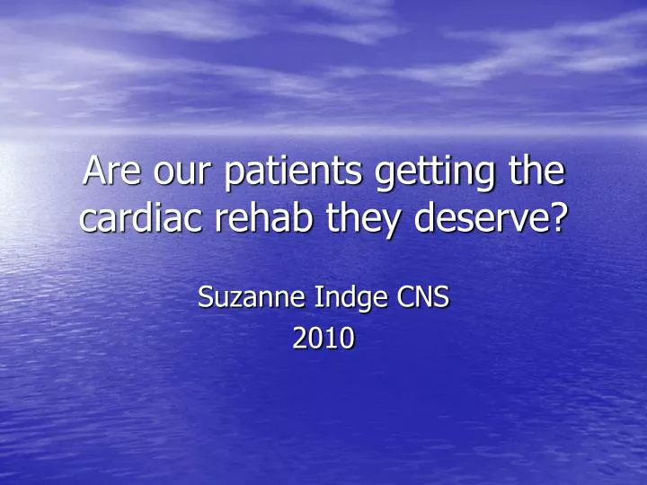 are our patients getting the cardiac rehab they deserve