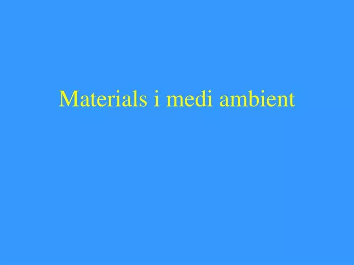 materials i medi ambient