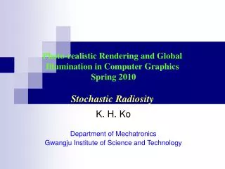 K. H. Ko Department of Mechatronics Gwangju Institute of Science and Technology