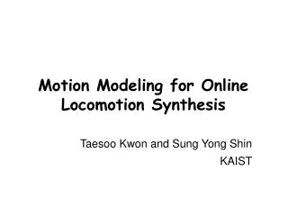 Motion Modeling for Online Locomotion Synthesis