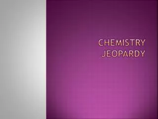 Chemistry jeopardy