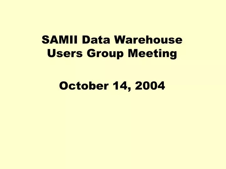 samii data warehouse users group meeting october 14 2004