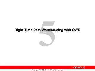 Right-Time Data Warehousing with OWB