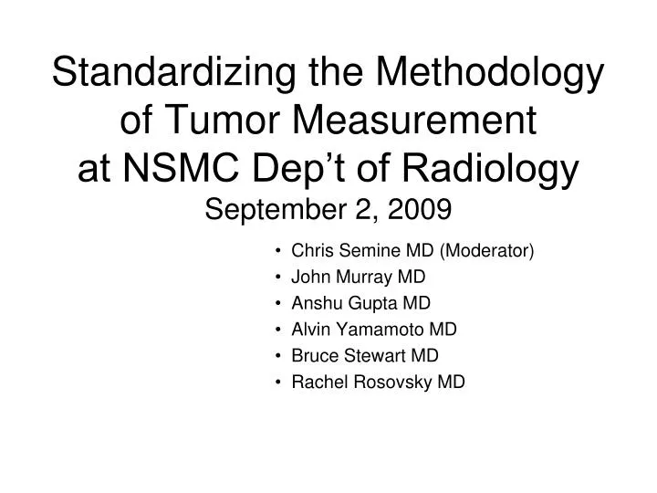 standardizing the methodology of tumor measurement at nsmc dep t of radiology september 2 2009