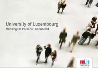 University of Luxembourg Multilingual. Personal. Connected.
