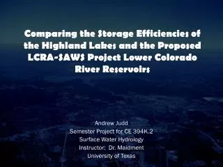 Andrew Judd Semester Project for CE 394K.2 Surface Water Hydrology Instructor: Dr. Maidment