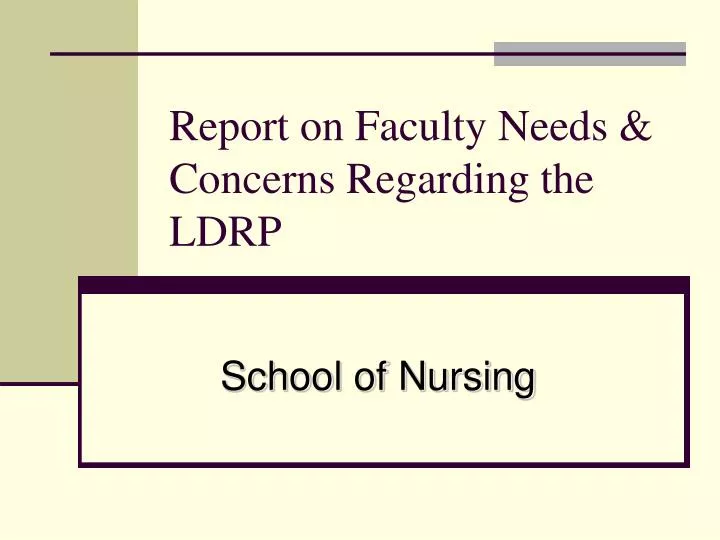 report on faculty needs concerns regarding the ldrp