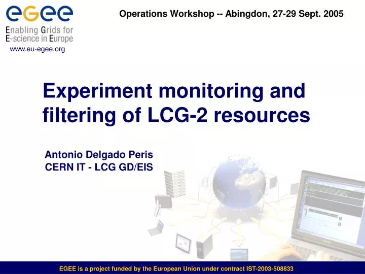 experiment monitoring and filtering of lcg 2 resources antonio delgado peris cern it lcg gd eis