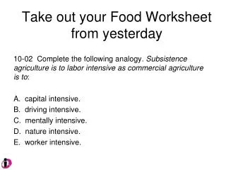 Take out your Food Worksheet from yesterday