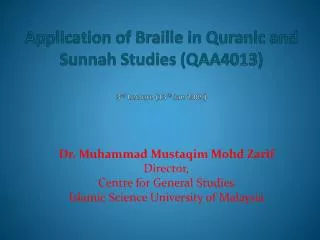 Application of Braille in Quranic and Sunnah Studies (QAA4013) 3 rd Lecture (13 th Jan 2009)