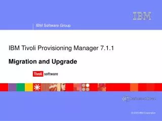 IBM Tivoli Provisioning Manager 7.1.1 Migration and Upgrade