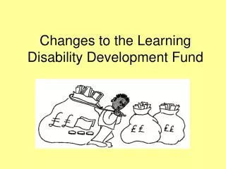 Changes to the Learning Disability Development Fund
