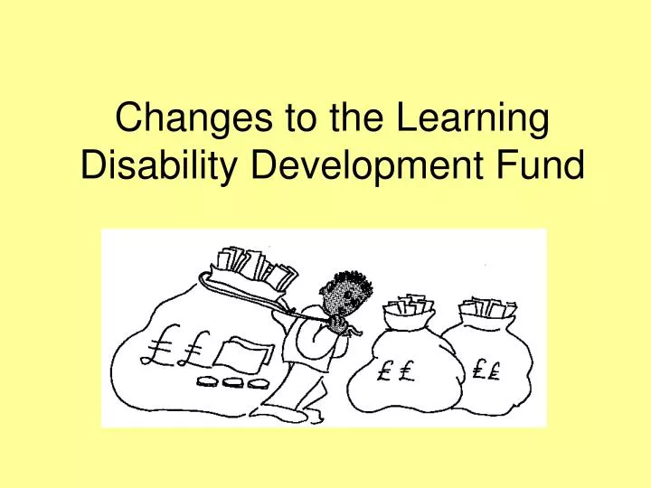 changes to the learning disability development fund