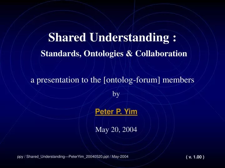 shared understanding standards ontologies collaboration a presentation to the ontolog forum members