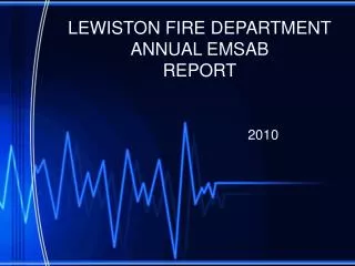 LEWISTON FIRE DEPARTMENT ANNUAL EMSAB REPORT