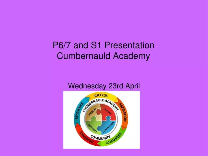 p6 7 and s1 presentation cumbernauld academy