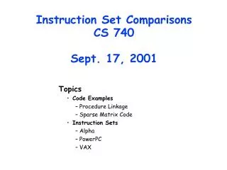 Instruction Set Comparisons CS 740 Sept. 17, 2001