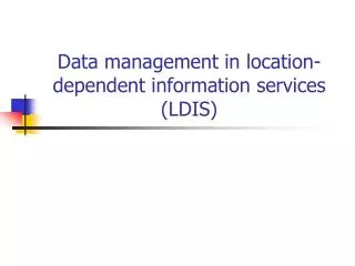 Data management in location-dependent information services (LDIS)