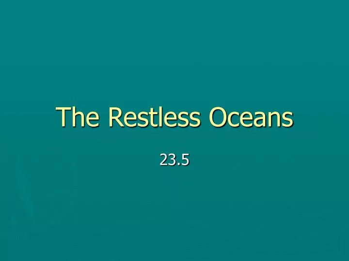 the restless oceans