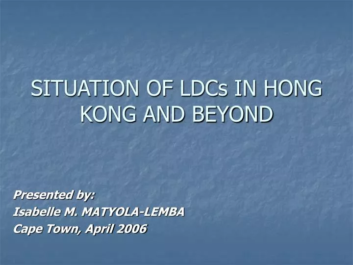 situation of ldcs in hong kong and beyond