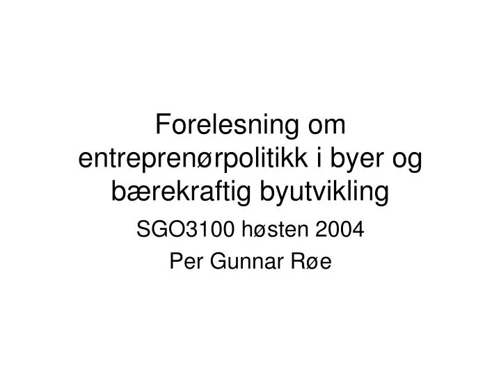 forelesning om entrepren rpolitikk i byer og b rekraftig byutvikling