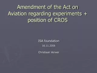Amendment of the Act on Aviation regarding experiments + position of CROS