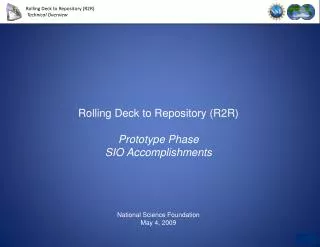 Rolling Deck to Repository (R2R) Prototype Phase SIO Accomplishments National Science Foundation