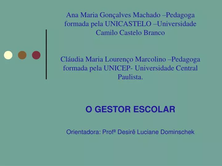 o gestor escolar orientadora prof desir luciane dominschek