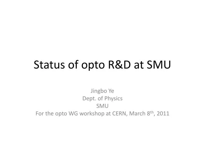 status of opto r d at smu