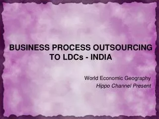 BUSINESS PROCESS OUTSOURCING TO LDCs - INDIA