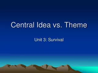 Central Idea vs. Theme