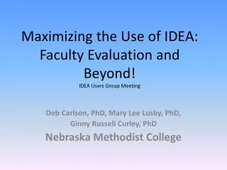 Maximizing the Use of IDEA: Faculty Evaluation and Beyond! IDEA Users Group Meeting