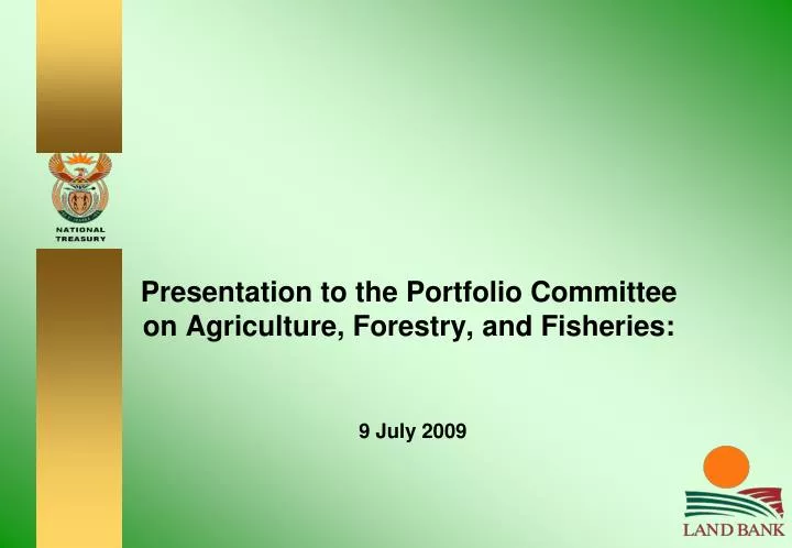 presentation to the portfolio committee on agriculture forestry and fisheries 9 july 2009