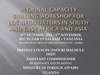 REGIONAL CAPACITY BUILDING WORKSHOP FOR LDC NEGOTIATORS IN SOUTH AND EAST AFRICA AND ASIA