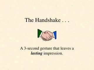 The Handshake . . .